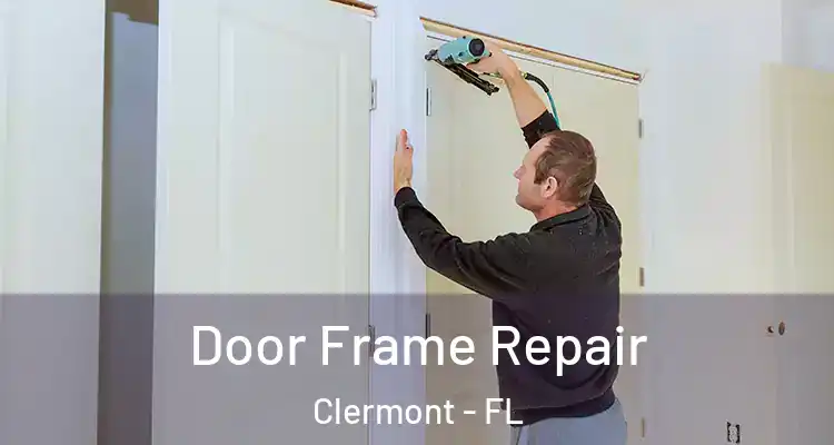  Door Frame Repair Clermont - FL