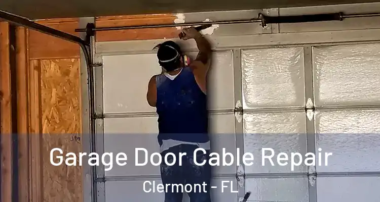  Garage Door Cable Repair Clermont - FL