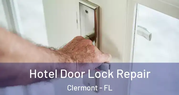  Hotel Door Lock Repair Clermont - FL