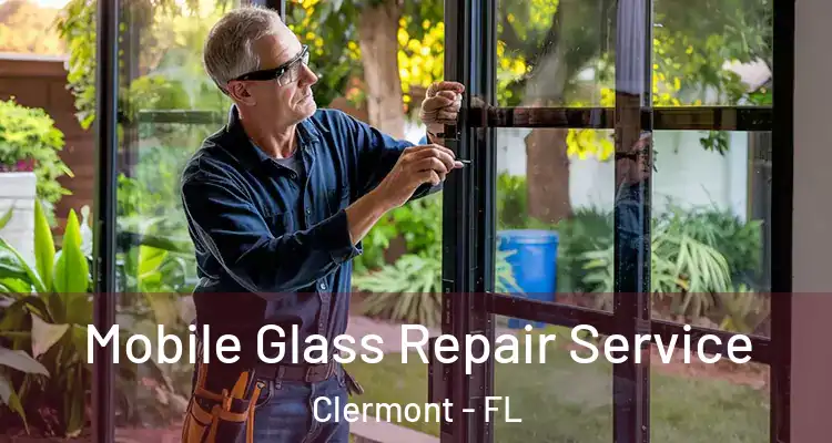  Mobile Glass Repair Service Clermont - FL