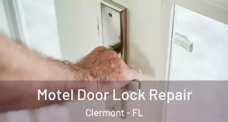  Motel Door Lock Repair Clermont - FL