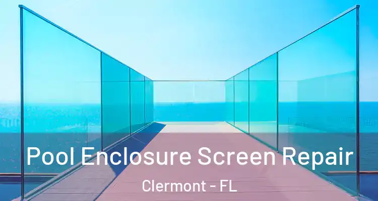  Pool Enclosure Screen Repair Clermont - FL