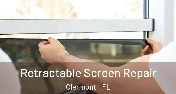  Retractable Screen Repair Clermont - FL