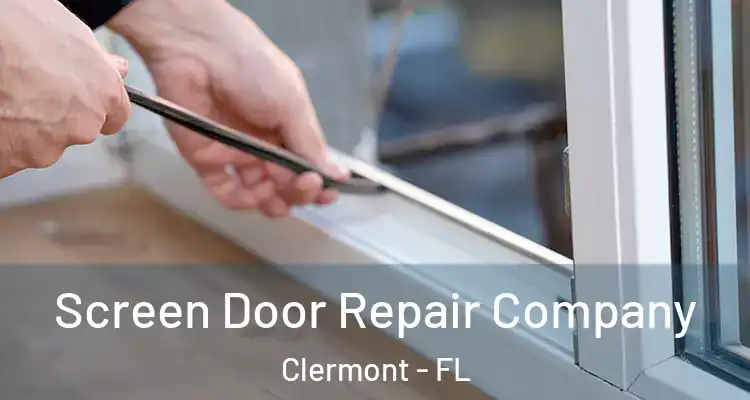  Screen Door Repair Company Clermont - FL