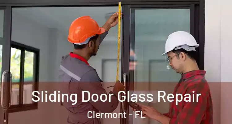  Sliding Door Glass Repair Clermont - FL